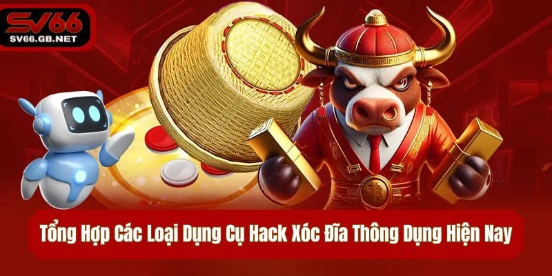 Tổng Hợp Các Loại Dụng Cụ Hack Xóc Đĩa Thông Dụng Hiện Nay