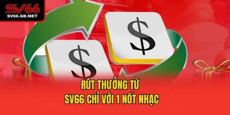 Rút thưởng từ SV66 chỉ với 1 nốt nhạc